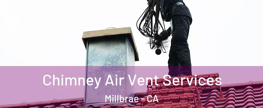  Chimney Air Vent Services Millbrae - CA