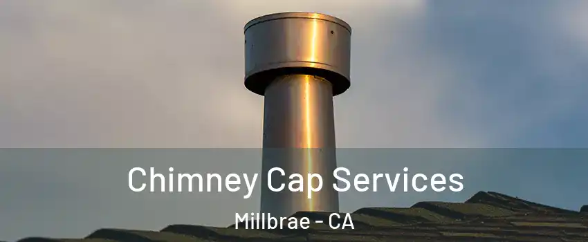  Chimney Cap Services Millbrae - CA