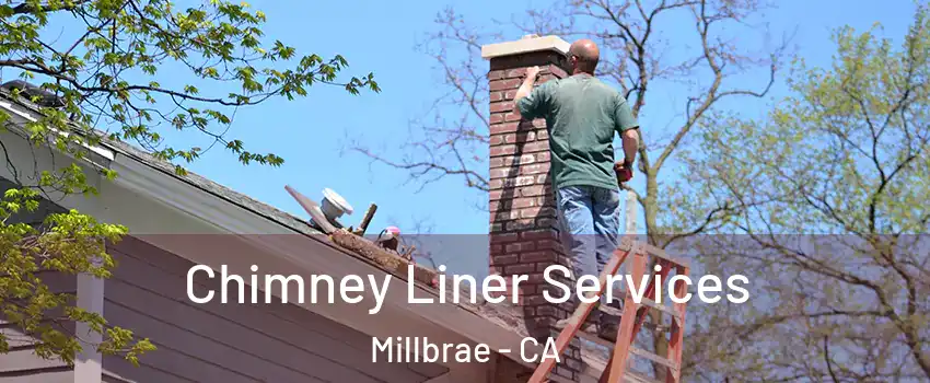  Chimney Liner Services Millbrae - CA