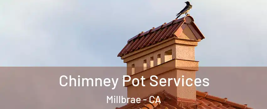  Chimney Pot Services Millbrae - CA