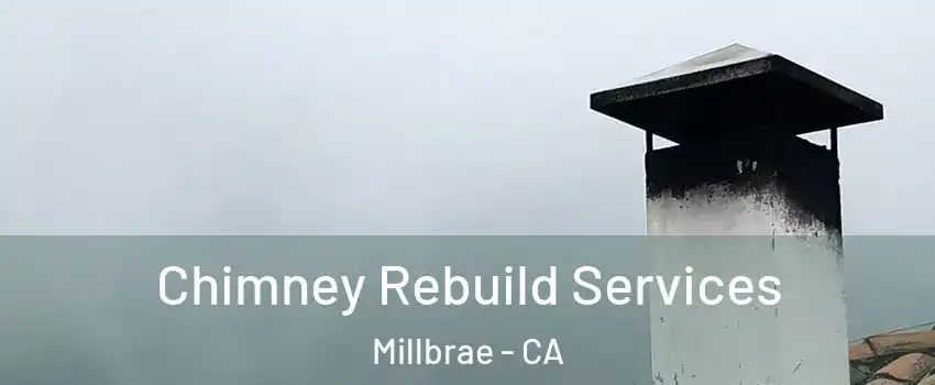  Chimney Rebuild Services Millbrae - CA