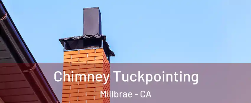  Chimney Tuckpointing Millbrae - CA