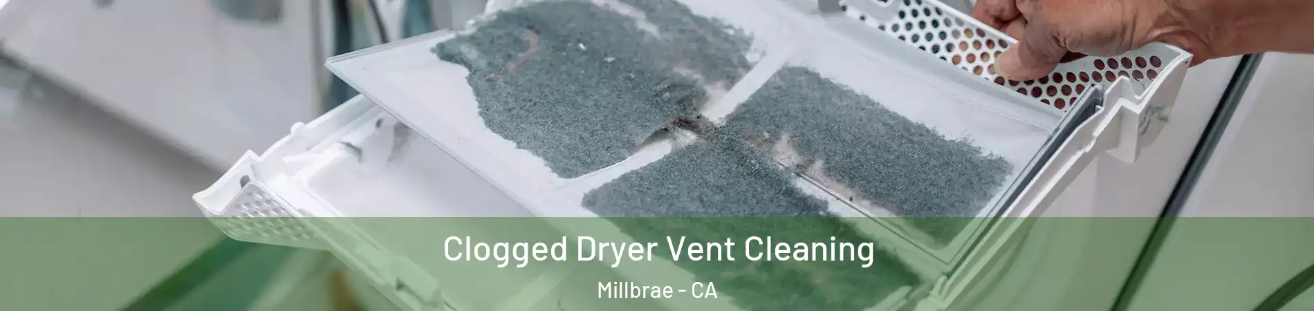  Clogged Dryer Vent Cleaning Millbrae - CA