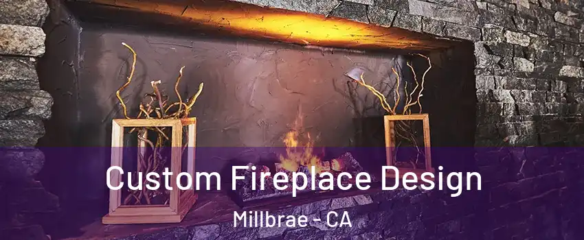  Custom Fireplace Design Millbrae - CA