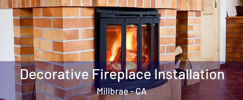  Decorative Fireplace Installation Millbrae - CA