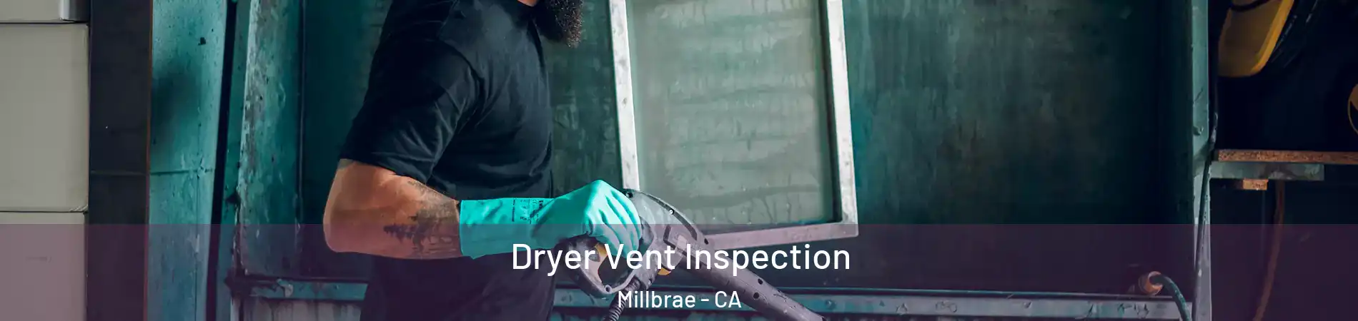  Dryer Vent Inspection Millbrae - CA