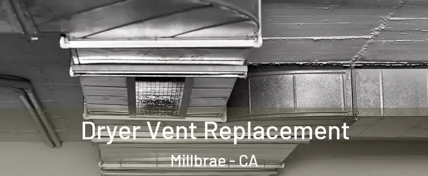  Dryer Vent Replacement Millbrae - CA