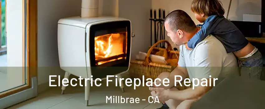  Electric Fireplace Repair Millbrae - CA