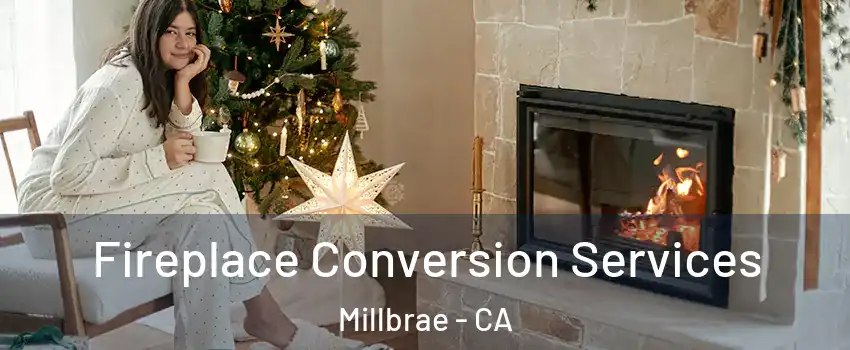  Fireplace Conversion Services Millbrae - CA