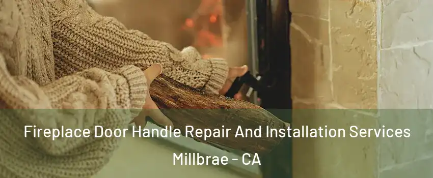  Fireplace Door Handle Repair And Installation Services Millbrae - CA