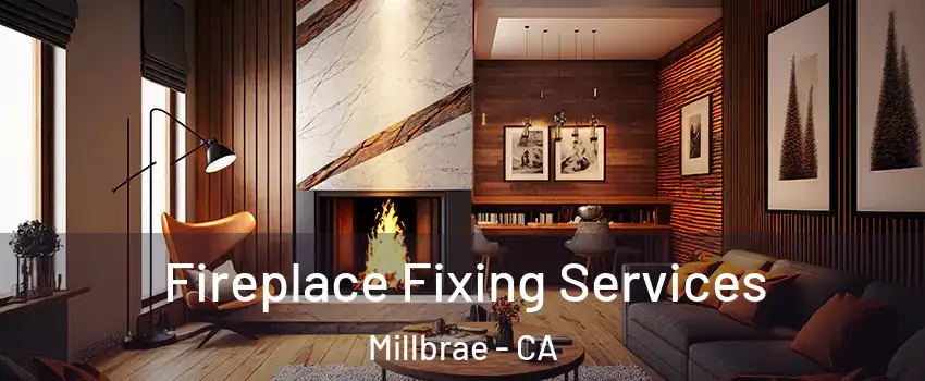  Fireplace Fixing Services Millbrae - CA