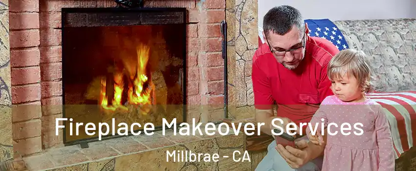  Fireplace Makeover Services Millbrae - CA