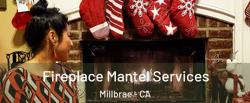  Fireplace Mantel Services Millbrae - CA