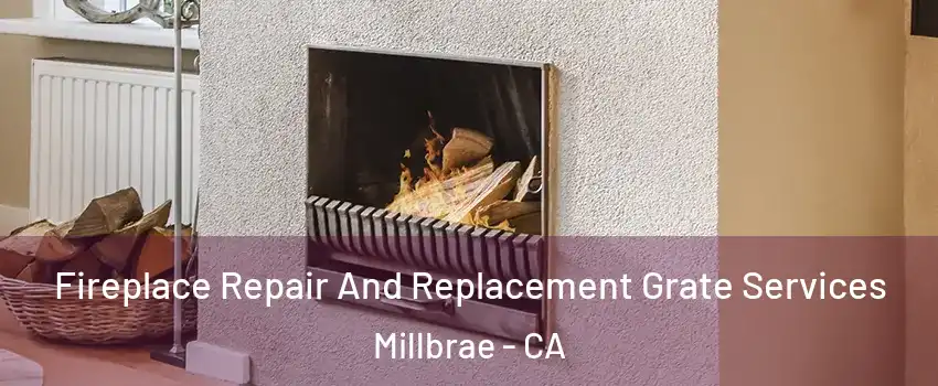  Fireplace Repair And Replacement Grate Services Millbrae - CA