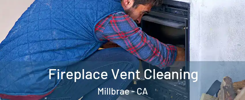  Fireplace Vent Cleaning Millbrae - CA