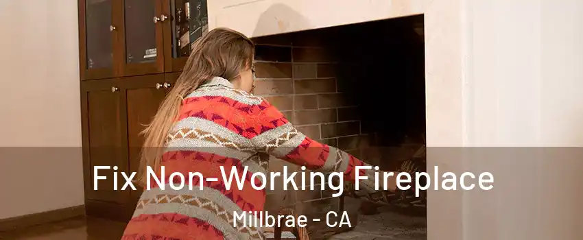  Fix Non-Working Fireplace Millbrae - CA