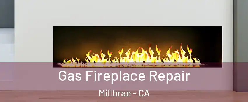  Gas Fireplace Repair Millbrae - CA