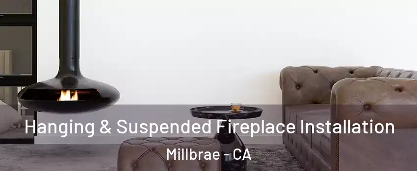  Hanging & Suspended Fireplace Installation Millbrae - CA
