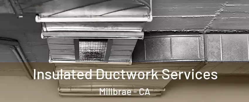  Insulated Ductwork Services Millbrae - CA