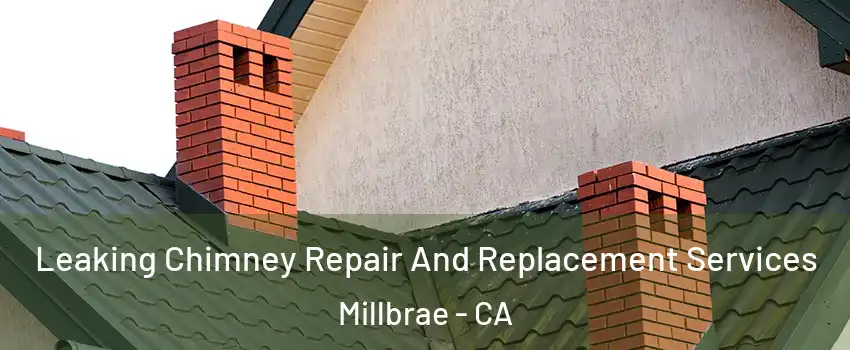  Leaking Chimney Repair And Replacement Services Millbrae - CA