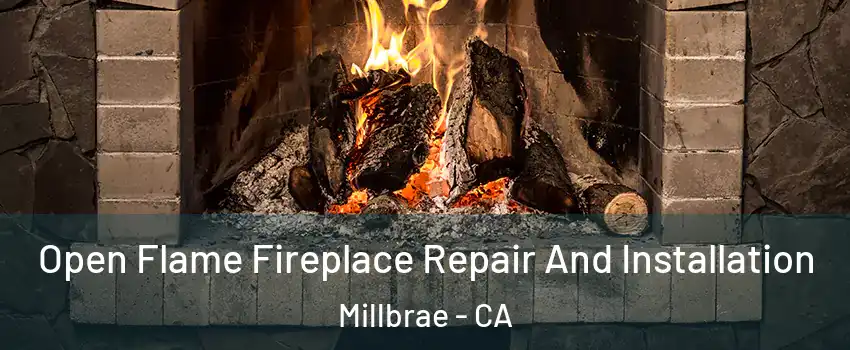  Open Flame Fireplace Repair And Installation Millbrae - CA