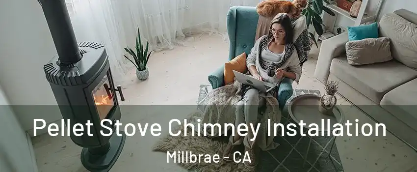  Pellet Stove Chimney Installation Millbrae - CA