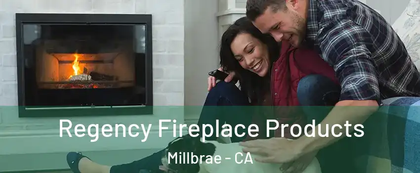  Regency Fireplace Products Millbrae - CA