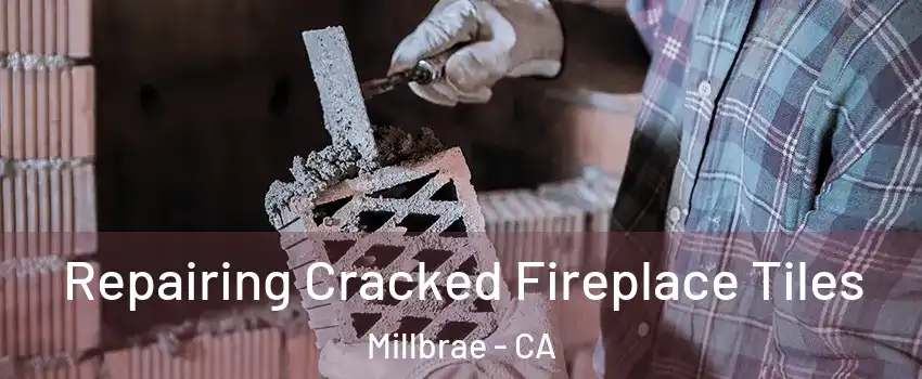  Repairing Cracked Fireplace Tiles Millbrae - CA