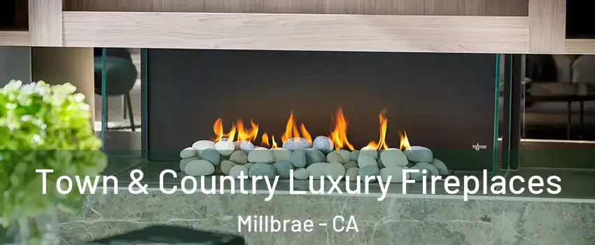  Town & Country Luxury Fireplaces Millbrae - CA