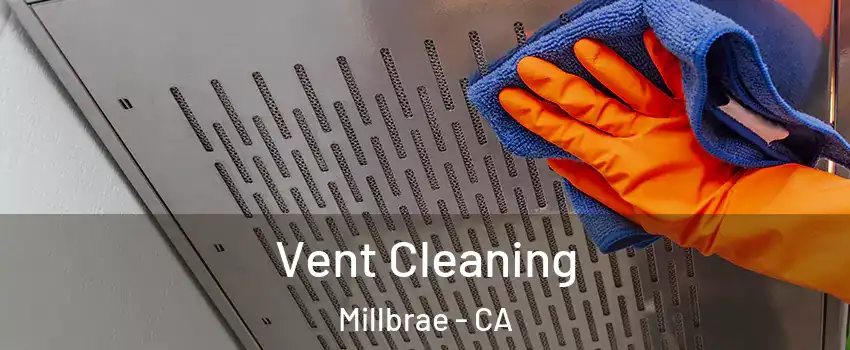  Vent Cleaning Millbrae - CA