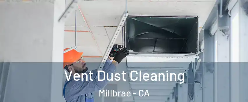  Vent Dust Cleaning Millbrae - CA