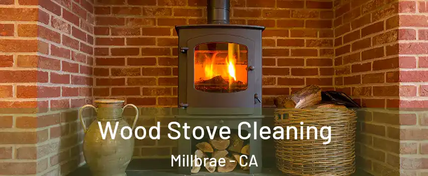 Wood Stove Cleaning Millbrae - CA